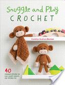 Snuggle and Play Crochet - 40 amigurumi patterns for lovey security blankets and matching toys (Benitez Carolina Guzman)(Paperback)
