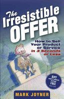 Irresistible Offer - How to Sell Your Product or Service in 3 Seconds or Less (Joyner Mark)(Pevná vazba)