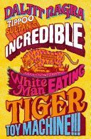 Tippoo Sultan's Incredible White-Man-Eating Tiger Toy-Machine!!! (Nagra Daljit)(Paperback)