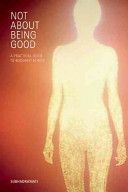 Not About Being Good - A Practical Guide to Buddhist Ethics (Subhadramati)(Paperback)