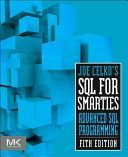 Joe Celko's SQL for Smarties - Advanced SQL Programming (Celko Joe (Independent Consultant Austin Texas))(Paperback)