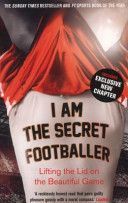 I Am The Secret Footballer - Lifting the Lid on the Beautiful Game (Anon)(Paperback)