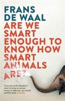 Are We Smart Enough to Know How Smart Animals Are? (De Waal Frans)(Paperback)
