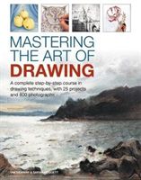 Mastering the Art of Drawing - A complete step-by-step course in drawing techniques, with 25 projects and 800 photographs (Sidaway Ian)(Pevná vazba)