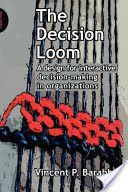 Decision Loom - A Design for Interactive Decision-Making in Organizations (Barabba Vincent)(Paperback)