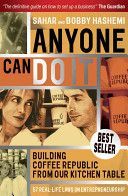 Anyone Can Do it - Building Coffee Republic from Our Kitchen Table - 57 Real Life Laws on Entrepreneurship (Hashemi Sahar)(Paperback)