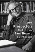 Two Prospectors - The Letters of Sam Shepard and Johnny Dark (Shepard Sam)(Paperback)