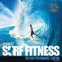 Advanced Surf Fitness for High Performance Surfing - The Ultimate Guide for Surfers of All Levels (Stanbury Lee)(Paperback)