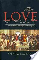 Love of Wisdom - An Introduction to Philosophy for Theologians (Davison Andrew)(Paperback)