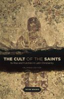Cult of the Saints - Its Rise and Function in Latin Christianity(Paperback)