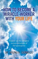 How to Become a Miracle-Worker with Your Life - Steps to Use the Almighty Ancient Technique of Ho'oponopono (Cignacco Bruno Roque)(Paperback)