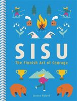 Sisu - The Finnish Art of Courage (Nylund Joanna)(Pevná vazba)
