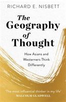 Geography of Thought - How Asians and Westerners Think Differently - and Why (Nisbett Richard E.)(Paperback / softback)