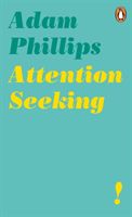 Attention Seeking (Phillips Adam)(Paperback / softback)