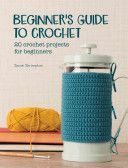 Beginner's Guide to Crochet - 20 Crochet Projects for Beginners (Shrimpton Sarah)(Paperback)