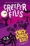 Creeper Files: Incy, Wincy Eek! (Murphy Hacker)(Paperback)