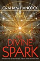 Divine Spark - Psychedelics, Consciousness and the Birth of Civilization (Hancock Graham)(Paperback)
