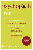 Psychopath Free - Recovering from Emotionally Abusive Relationships with Narcissists, Sociopaths, and Other Toxic People (MacKenzie Jackson)(Paperback)