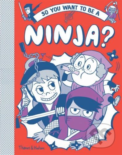 So you want to be a Ninja - Bruno Vincent, Takayo Akiyama (ilustrácie)