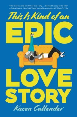 This Is Kind of an Epic Love Story (Callender Kacen)(Paperback / softback)