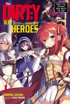 Dirty Way to Destroy the Goddess's Hero, Vol. 1 (light novel) (Sasaki Sakuma)(Paperback / softback)