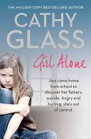Girl Alone - Joss Came Home from School to Discover Her Father's Suicide. Angry and Hurting, She's Out of Control. (Glass Cathy)(Paperback)