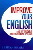 Improve Your English - The Essential Guide to English Grammar, Punctuation and Spelling (Metcalfe J. E.)(Paperback)
