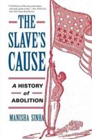 Slave's Cause - A History of Abolition (Sinha Manisha)(Paperback)