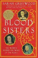 Blood Sisters - The Women Behind the Wars of the Roses (Gristwood Sarah)(Paperback)