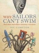 Why Sailors Can't Swim and Other Marvellous Maritime Curiosities (Compton Nic)(Pevná vazba)