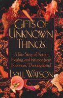 Gifts of Unknown Things - A True Story of Nature, Healing, and Initiation from Indonesia's Dancing Island (Watson Lyall)(Paperback)