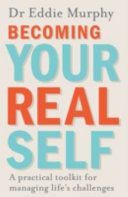 Becoming Your Real Self - A Practical Toolkit for Managing Life's Challenges (Murphy Dr. Eddie)(Paperback)