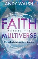 Faith Across the Multiverse - Parables From Modern Science (Walsh Andy)(Paperback / softback)