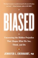 Biased - Uncovering the Hidden Prejudice That Shapes What We See, Think, and Do (Jennifer L. Eberhardt PhD)(Paperback)