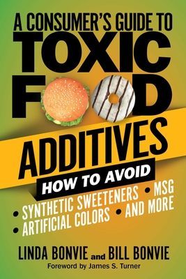 A Consumer's Guide to Toxic Food Additives: How to Avoid Synthetic Sweeteners, Artificial Colors, Msg, and More (Bonvie Linda)(Paperback)