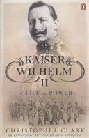 Kaiser Wilhelm II - A Life in Power (Clark Christopher)(Paperback)