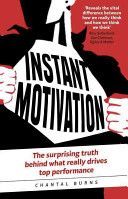 Instant Motivation - The Surprising Truth Behind What Really Drives Top Performance (Burns Chantal)(Paperback)