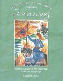 Learning to See the World Through Drawing - Practical Advice for the Classroom: Grades One Through Eight (Auer Elizabeth)(Paperback)