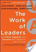 Work of Leaders - How Vision, Alignment, and Execution Will Change the Way You Lead (Straw Julie)(Pevná vazba)