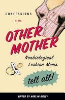 Confessions of the Other Mother - Non-Biological Lesbian Mothers Tell All (Aizley Harlyn)(Paperback / softback)
