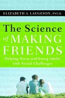 Science of Making Friends - Helping Socially Challenged Teens and Young Adults (Laugeson Elizabeth A.)(Paperback)