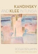 Kandinsky and Klee in Tunisia (Benjamin Roger)(Pevná vazba)