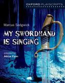 Oxford Playscripts: My Swordhand is Singing (Flynn Adrian)(Paperback)