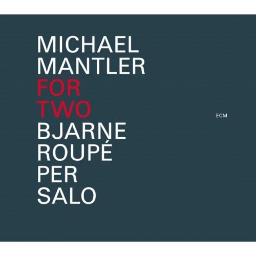 Michael Mantler: For Two (Bjarne Roupe & Per Salo) (CD / Album)