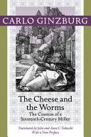 Cheese and the Worms - The Cosmos of a Sixteenth-century Miller (Ginzburg Carlo)(Paperback)