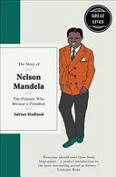 Story of Nelson Mandela - The prisoner who became a president (Hadland Adrian)(Pevná vazba)