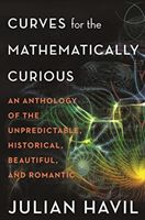 Curves for the Mathematically Curious - An Anthology of the Unpredictable, Historical, Beautiful, and Romantic (Havil Julian)(Pevná vazba)