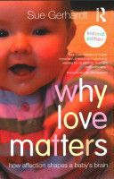 Why Love Matters - How Affection Shapes a Baby's Brain (Gerhardt Sue)(Paperback)