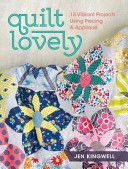 Quilt Lovely - 15 Vibrant Projects Using Piecing and Applique (Kingwell Jen)(Paperback)