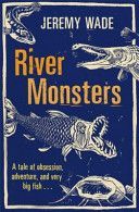 River Monsters (Wade Jeremy)(Paperback)